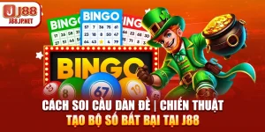 Cách Soi Cầu Dàn Đề | Chiến Thuật Tạo Bộ Số Bất Bại Tại J88