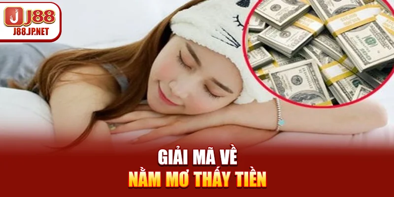 Giải mã về nằm mơ thấy tiền