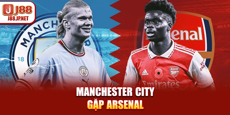 Manchester City gặp Arsenal