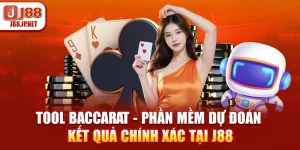 Tool Baccarat - Phần Mềm Dự Đoán Kết Quả Chính Xác Tại J88