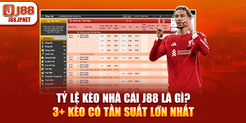 Tỷ Lệ Kèo Nhà Cái J88 Là Gì? 3+ Kèo Có Tần Suất Lớn Nhất