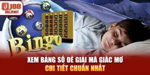 Xem Bảng Số Đề Giải Mã Giấc Mơ Chi Tiết Chuẩn Nhất